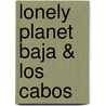 Lonely Planet Baja & Los Cabos door Danny Palmerlee