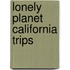 Lonely Planet California Trips