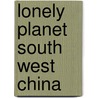 Lonely Planet South West China door Tienlon Ho