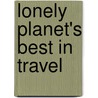 Lonely Planet's Best in Travel door Lonely Planet