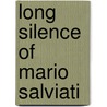 Long Silence Of Mario Salviati door Etienne van Heerden