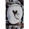 Longing, Love, Loss And Beyond door William Humphreys