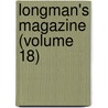 Longman's Magazine (Volume 18) door Charles James Longman