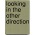 Looking In The Other Direction