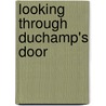 Looking Through Duchamp's Door door Hans Belting
