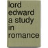 Lord Edward A Study In Romance
