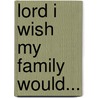 Lord I Wish My Family Would... door Larry Keefauver