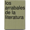 Los Arrabales de La Literatura door Gustavo Bombini