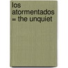 Los Atormentados = The Unquiet by John Connolly