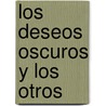 Los Deseos Oscuros y Los Otros by Luisa Valenzuela