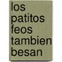 Los Patitos Feos Tambien Besan