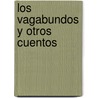 Los Vagabundos y Otros Cuentos by Jack London