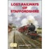 Lost Railways Of Staffordshire