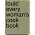 Louis' Every Woman's Cook Book