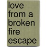 Love From A Broken Fire Escape door Richard D. Kydd Jr