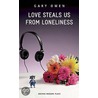 Love Steals Us From Loneliness door Gary Owens