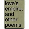 Love's Empire, And Other Poems door Adelaide Mary Champneys