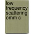 Low Frequency Scattering Omm C