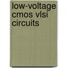 Low-voltage Cmos Vlsi Circuits door Jea-Hong Lou
