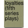 Loyalties (Fifth Series Plays) door John Galsworthy