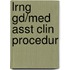 Lrng Gd/Med Asst Clin Procedur