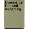 Löwenberger Land und Umgebung door Onbekend