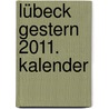 Lübeck gestern 2011. Kalender door Onbekend