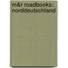M&R Roadbooks: Norddeutschland door Onbekend