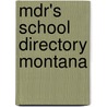Mdr's School Directory Montana by Market Data Retrieval