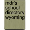 Mdr's School Directory Wyoming by Market Data Retrieval