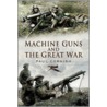 Machine-Guns And The Great War door Paul Cornish