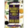 Macrobiotic Approach to Cancer door Michio Kushi