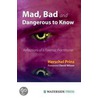Mad, Bad And Dangerous To Know by Herschel A. Prins