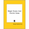 Magic Stones And Electric Gems door George Frederick Kunz