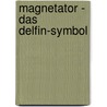 Magnetator - Das Delfin-Symbol door Markus R. Hartmann