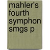 Mahler's Fourth Symphon Smgs P by James L. Zychowicz