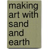 Making Art with Sand and Earth door Pam Robson