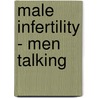 Male Infertility - Men Talking door Mary-Claire Mason