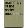 Mammals of the Rocky Mountains by Don Pattie