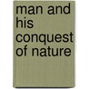 Man And His Conquest Of Nature door Marion 1869-1934 Newbigin