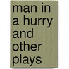 Man In A Hurry And Other Plays by Rebecca Adlard