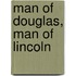 Man Of Douglas, Man Of Lincoln