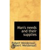Man's Needs And Their Supplies by Robert Weidensall
