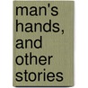Man's Hands, and Other Stories door Richard Philip Garrold