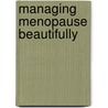 Managing Menopause Beautifully door Dona Caine-Francis