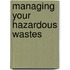 Managing Your Hazardous Wastes