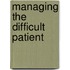 Managing the Difficult Patient