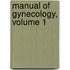 Manual Of Gynecology, Volume 1