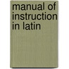 Manual of Instruction in Latin door Livy James Bradstreet Greenough