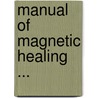 Manual of Magnetic Healing ... door Daniel W. Hull
